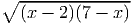 ∘ --------------
  (x - 2)(7 - x)