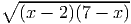 ∘ --------------
  (x - 2)(7 - x)