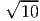 √ ---
  10