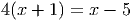 4(x + 1) = x - 5