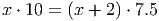 x ⋅ 10 = (x + 2) ⋅ 7.5