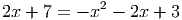 2x + 7 = - x2 - 2x + 3