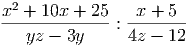   2
x--+-10x-+--25 :-x-+-5--
   yz -  3y     4z - 12
