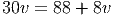 30v = 88 + 8v