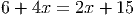 6 + 4x = 2x + 15