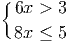 {
6x > 3
8x ≤ 5
